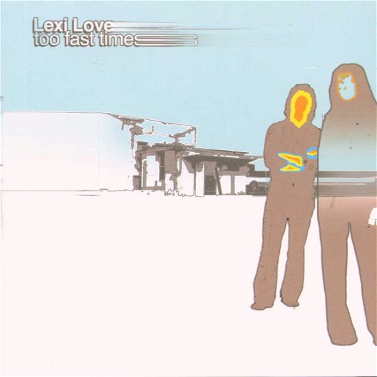 Cover for Lexi Love · Too Fast Times (CD) (2011)