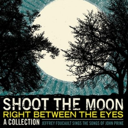 Cover for Jeffrey Foucault · Shoot The Moon (CD)