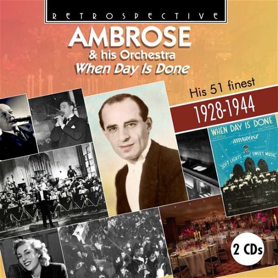 When Day Is Done - Ambrose & His Orchestra - Musiikki - RETROSPECTIVE - 0710357433825 - perjantai 5. lokakuuta 2018