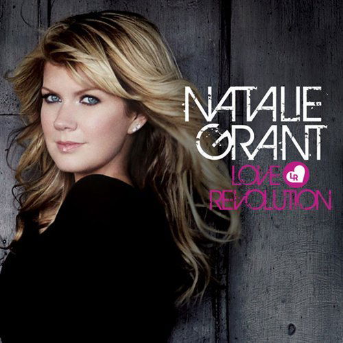 Love Revolution - Natalie Grant - Musiikki - CURB - 0715187918825 - perjantai 1. lokakuuta 2010