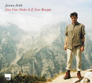 Cover for James Kirk · You Can Make It If You Boogie (CD) (2003)