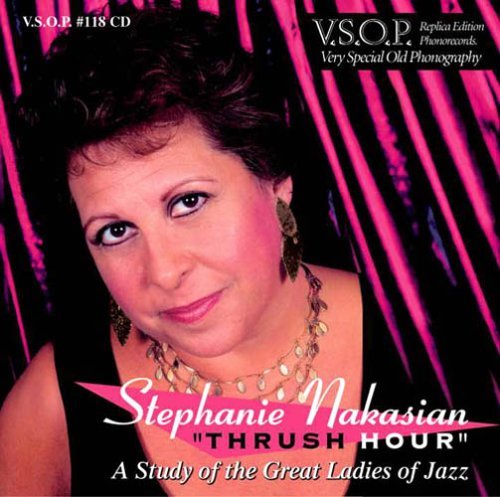 Thrush Hour: Study of the Great Ladies of Jazz - Stephanie Nakasian - Musiikki - VSOP - 0722937111825 - tiistai 18. heinäkuuta 2006