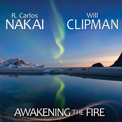 Cover for Nakai, R Carlos / Will Clipman · Awakening The Fire (CD) (2013)