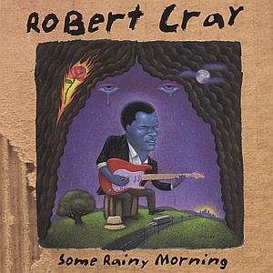 Cover for Robert Cray · Some Rainy Morning (CD)