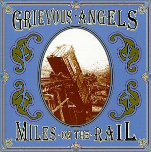 Miles On The Rail - Grievous Angels - Music - BLOODSHOT - 0744302003825 - September 8, 1998