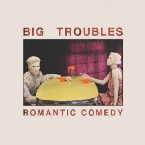 Cover for Big Troubles · Romantic Comedy (CD) [Digipak] (2011)