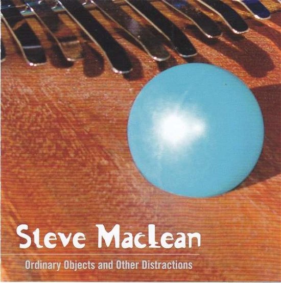 Cover for Steve Maclean · Ordinary Objects And Other Distractions (CD) (2016)