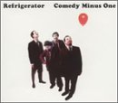 Cover for Refrigerator · Comedy Minus One (CD) (2001)