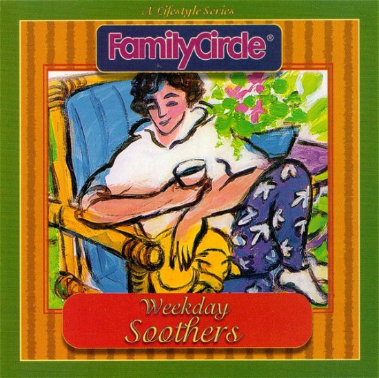 Cover for Various Artists · FAMILY CIRCLE-Weekday Soothers (CD)