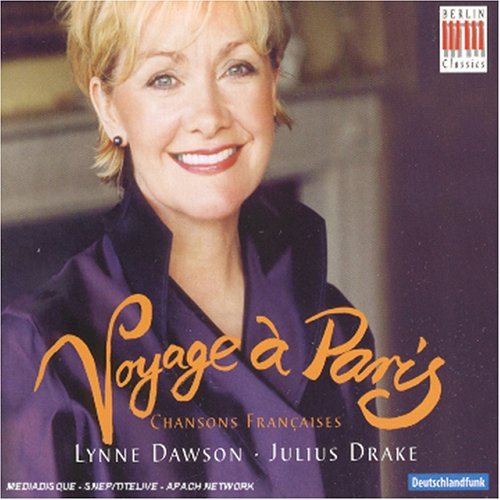 Lynne Dawson & Julius Drake · Voyage A Paris / Chansons Francaises (CD) (2005)