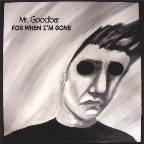 For when I'm Gone - Mr. Goodbar - Muziek - Mr. Goodbar - 0783707946825 - 20 juli 2004