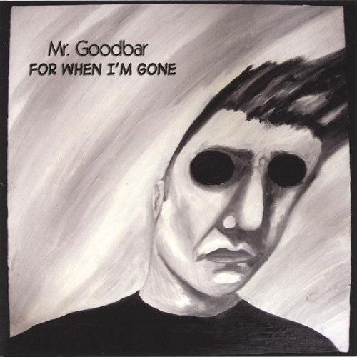 For when I'm Gone - Mr. Goodbar - Musik - Mr. Goodbar - 0783707946825 - 20. juli 2004