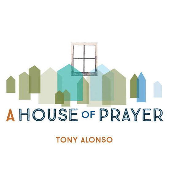 Cover for Tony Alonso · House of Prayer (CD) (2015)