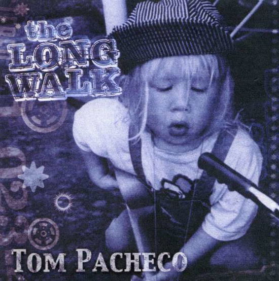 Long Walk - Tom Pacheco - Muzyka -  - 0790777015825 - 17 maja 2005