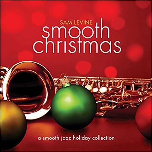 Smooth Christmas - Sam Levine - Muzyka - GREEN HILL - 0792755613825 - 20 października 2017