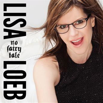 Lisa Loeb · Lisa Loeb - No Fairy Tale (CD) (2013)