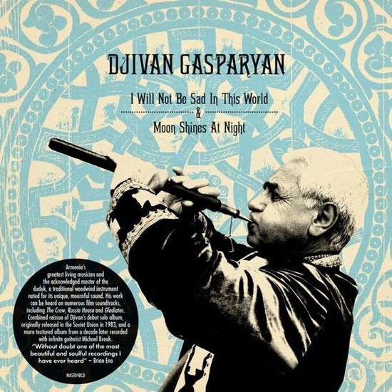 I Will Not Be Sad / Moon Shines (2CD Gatef.+Poster) - Djivan Gasparyan - Musiikki - ALL SAINTS - 0801061104825 - perjantai 4. marraskuuta 2022