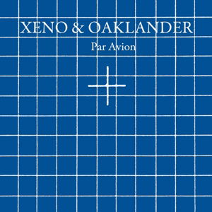 Cover for Xeno &amp; Oaklander · Par Avion (CD) (2014)