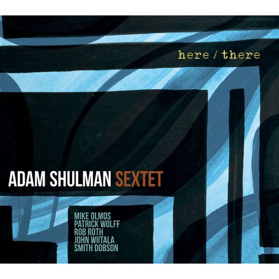 Here / There - Adam -Sextet- Shulman - Musik - OA2 - 0805552211825 - 12. marts 2015