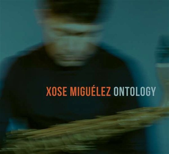 Ontology - Xose Miguelez - Musiikki - ORIGIN - 0805558277825 - perjantai 7. kesäkuuta 2019