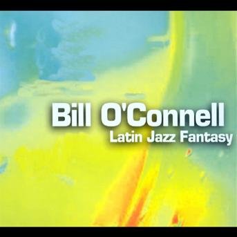 Cover for Bill O'connell · Latin Jazz Fantasy (CD) (2004)