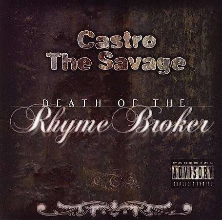 Death of a Rhyme Broker - Castro the Savage - Musiikki - Infinite Illusion Entertainment - 0809070805825 - tiistai 29. marraskuuta 2005