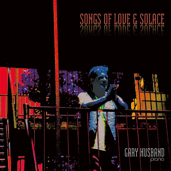 Songs of Love & Solace - Gary Husband - Musik - BFD - 0819376061825 - 8. März 2024