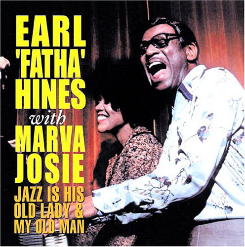 Jazz Is His Old Lady & My Old Man - Earl Fatha Hines & Marva Josie - Musikk - ACROBAT - 0824046401825 - 6. juni 2011