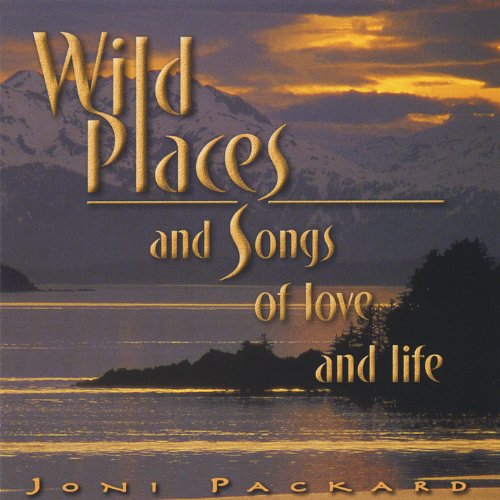 Wild Places & Songs of Love & Life - Joni Packard - Musiikki - CD Baby - 0825346313825 - tiistai 8. maaliskuuta 2005