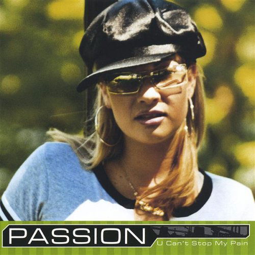 U Can't Stop My Pain - Passion - Música - Solid Entertainment Records Inc. - 0829757272825 - 23 de setembro de 2003