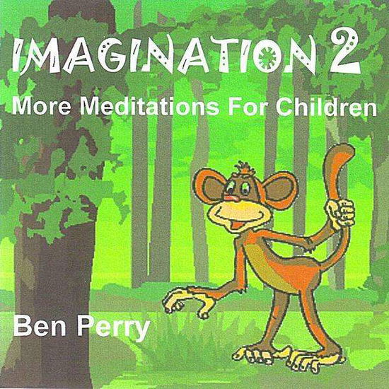 Cover for Ben Perry · Imagination 2 More Meditations for Children (CD) (2011)