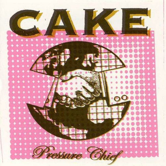 Pressure Chief - Cake - Musiikki - SBME STRATEGIC MARKETING GROUP - 0886978829825 - tiistai 5. lokakuuta 2004