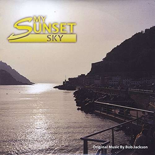 Cover for Bob Jackson · My Sunset Sky (CD) (2015)