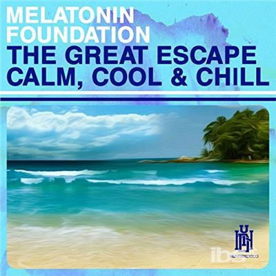 Cover for Melatonin Foundation · Great Escape - Calm, Cool &amp; Chill-Melatonin Founda (CD) (2018)