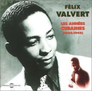 Les Annees Cubaines 1944-1948 - Felix Valvert - Música - FRE - 3448960218825 - 12 de maio de 2004