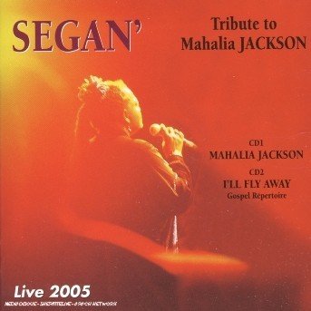 Cover for Segan' · Tribute To Mahalia Jackson - Live 2005 (CD) (2005)