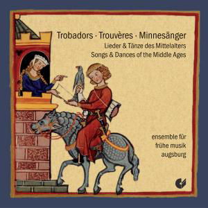 Cover for Ensemble Fur Fruhe Musik Augsburg · Trobadors - Trouveres - Minnesanger (CD) (2009)