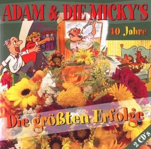 Adam Und Mickys Die · DIE GRÖßTEN ERFOLGE-40 JAHRE (CD) (2009)
