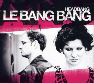 Cover for Le Bang Bang · Headbang (CD) (2013)