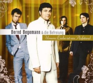 Cover for Begemann, Bernd &amp; Die Befreiung · Unsere Liebe Ist Ein Aufstand (CD) (2004)