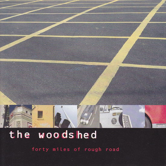 Cover for Woodshed  · Forty Miles of Rough Road (CD)