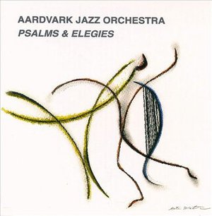 Psalms & Elegies - Aardvark Jazz Orchestra - Muziek - Leo - 5024792002825 - 23 april 1997