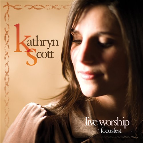 Cover for Kathryn Scott · Live Worship at Focusfest (CD) (2008)