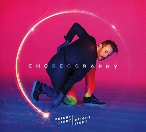 Cover for Bright Light Bright Light · Choreography (CD) (2016)