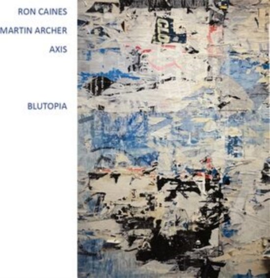 Cover for Ron Caines / Martin Archer Axis · Blutopia (CD) (2023)