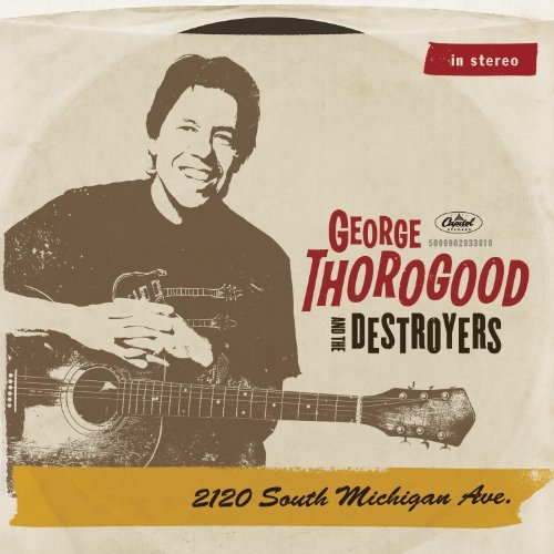 Cover for George Thorogood &amp; Destroyers · 2120 South Michigan (CD) (2011)