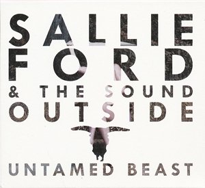 Untamed Beast - Ford, Sallie & The Sound Outside - Música - PLAY IT AGAIN SAM - 5414939376825 - 28 de fevereiro de 2013