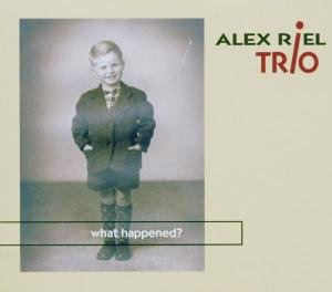 Cover for Alex Riel Trio · What Happened? (CD) [Digipak] (2004)