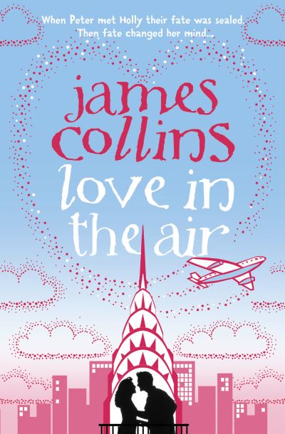 Love In The Air - James Collins - Kirjat - HarperCollins Publishers - 9780007255825 - maanantai 5. toukokuuta 2008