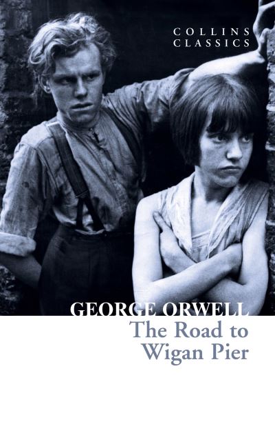 Cover for George Orwell · The Road to Wigan Pier - Collins Classics (Paperback Bog) (2021)